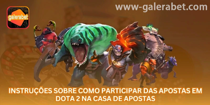 Resumo de apostas em Dota 2 online na GALERABET para quem busca entretenimento online no Brasil